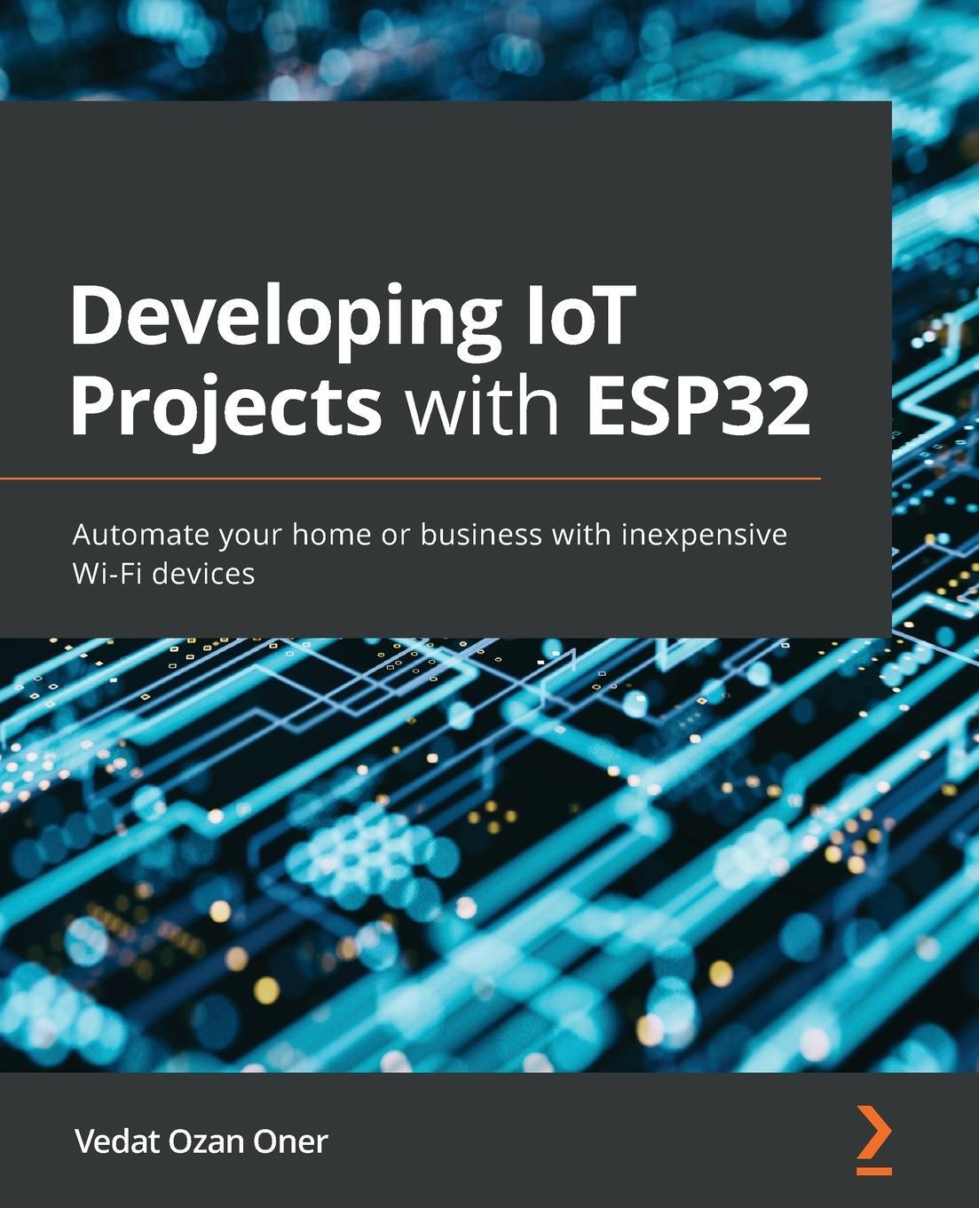 Cover: 9781838641160 | Developing IoT Projects with ESP32 | Vedat Ozan Oner | Taschenbuch