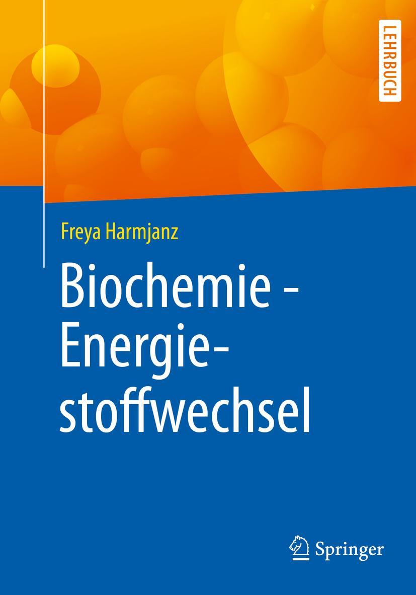 Cover: 9783662602713 | Biochemie - Energiestoffwechsel | Freya Harmjanz | Taschenbuch | xiii