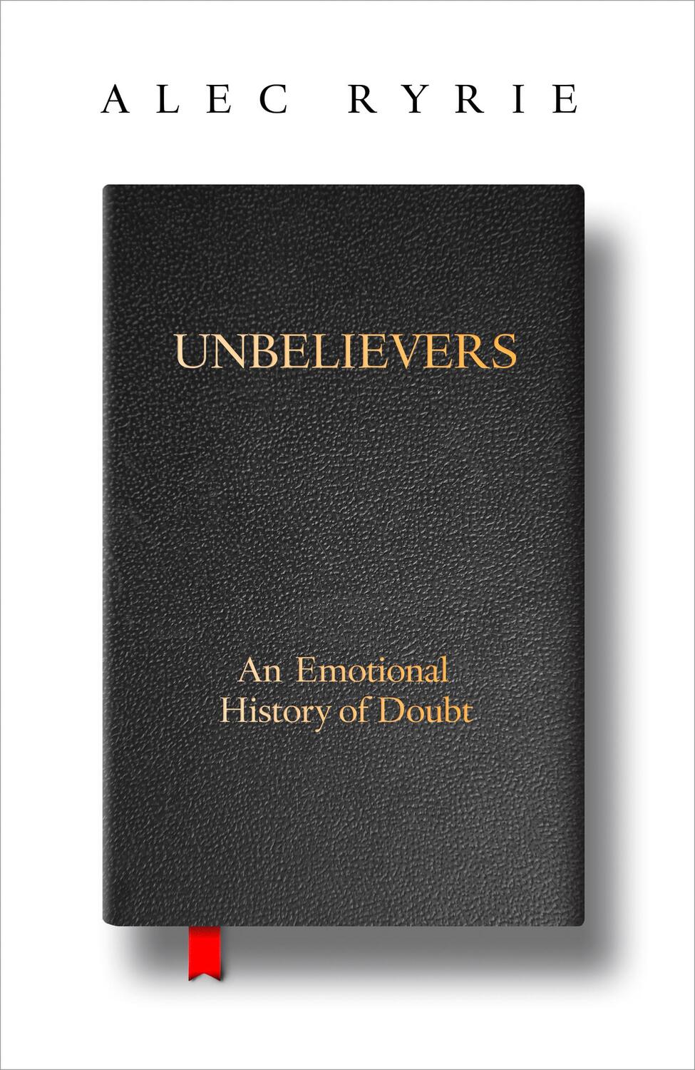 Cover: 9780008299811 | Ryrie, A: Unbelievers | An Emotional History of Doubt | Alec Ryrie
