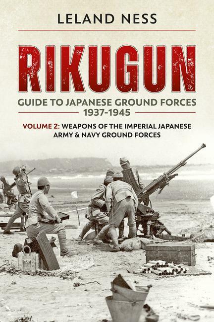 Cover: 9781909982758 | Rikugun: Volume 2 - Weapons of the Imperial Japanese Army &amp; Navy...