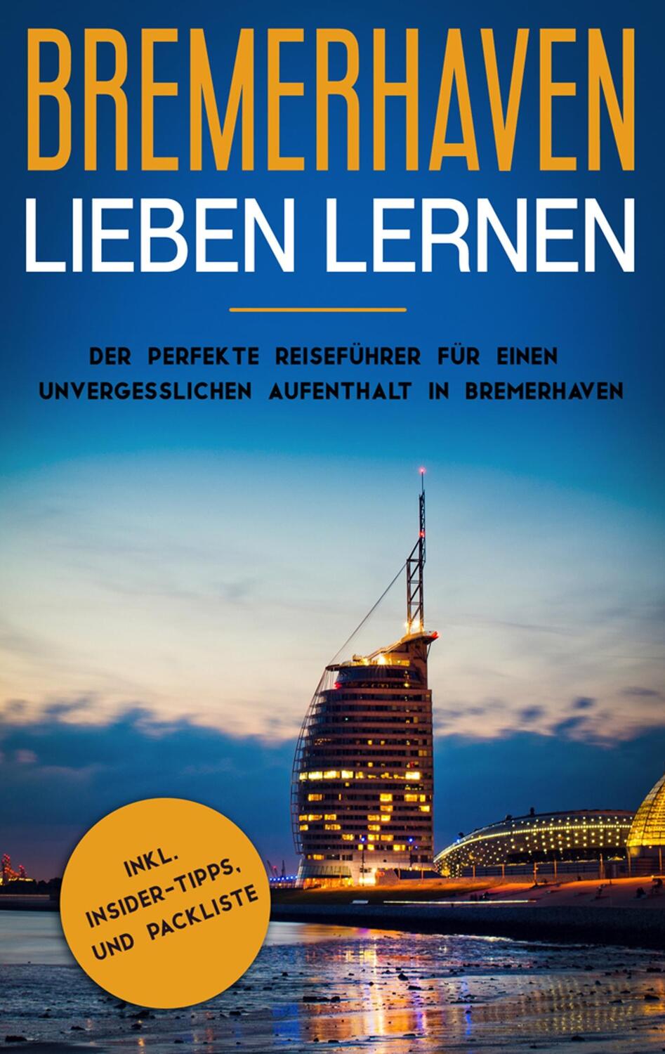 Cover: 9783750420601 | Bremerhaven lieben lernen: Der perfekte Reiseführer für einen...