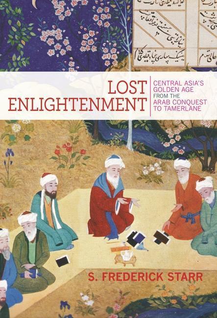 Cover: 9780691165851 | Lost Enlightenment: Central Asia's Golden Age from the Arab...