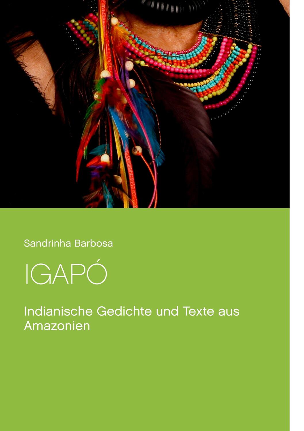 Cover: 9783749434848 | Igapó | Indianische Gedichte und Texte aus Amazonien | Barbosa | Buch