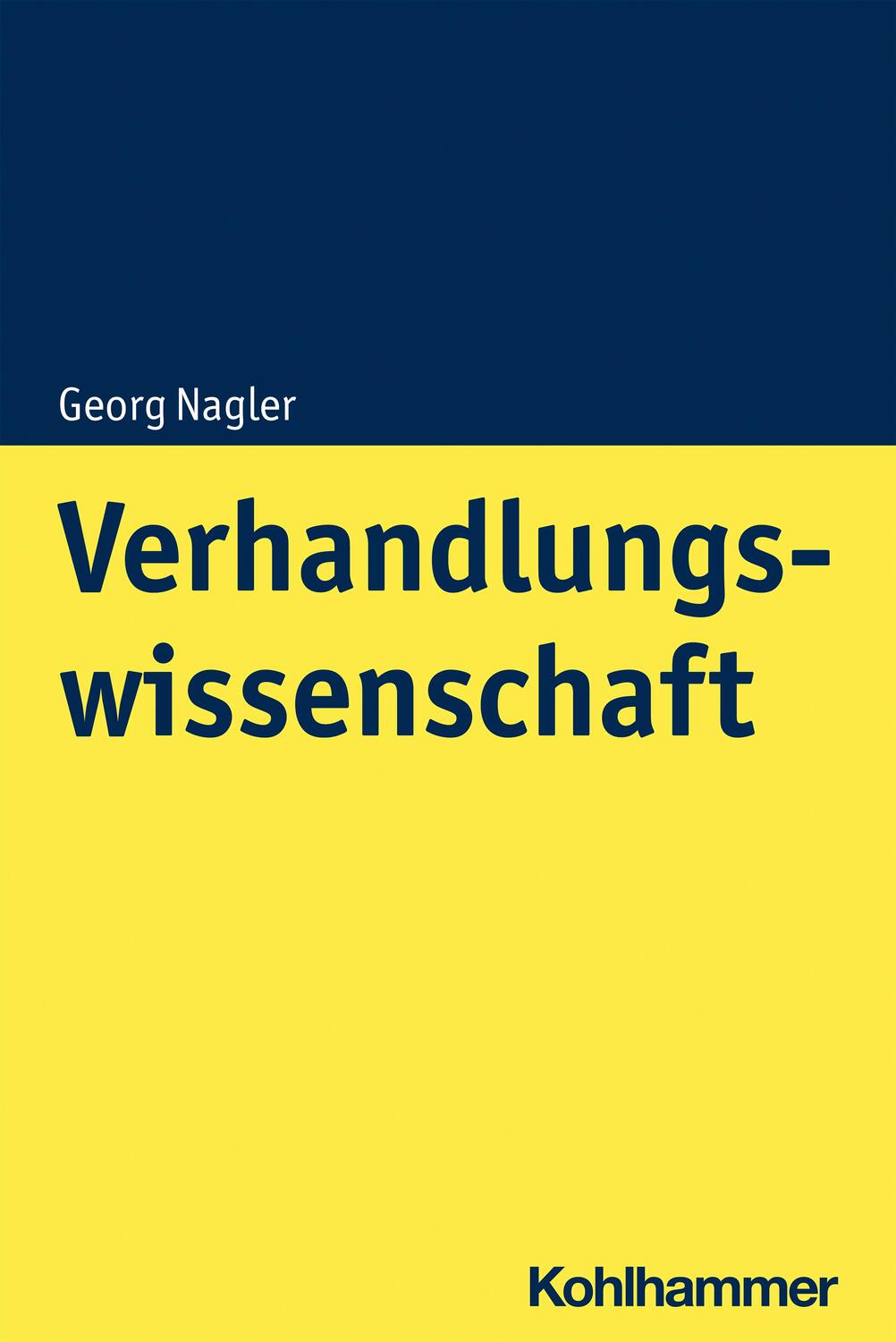 Cover: 9783170413344 | Verhandlungswissenschaft | Grundlagen - Strategie - Taktik | Nagler