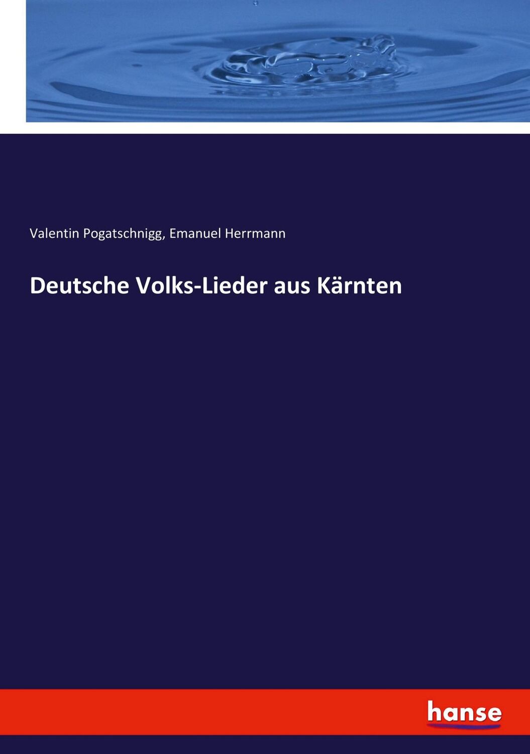 Cover: 9783743421233 | Deutsche Volks-Lieder aus Kärnten | Valentin Pogatschnigg (u. a.)