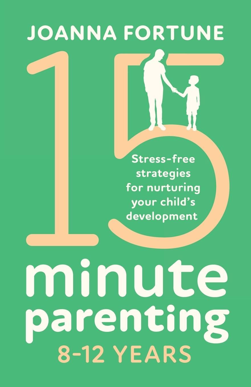 Cover: 9781838886271 | 15-Minute Parenting 8-12 Years | Joanna Fortune | Taschenbuch | 2020