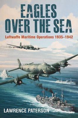 Cover: 9781526740021 | Eagles over the Sea, 1935-42 | Luftwaffe Maritime Operations 1939-1942