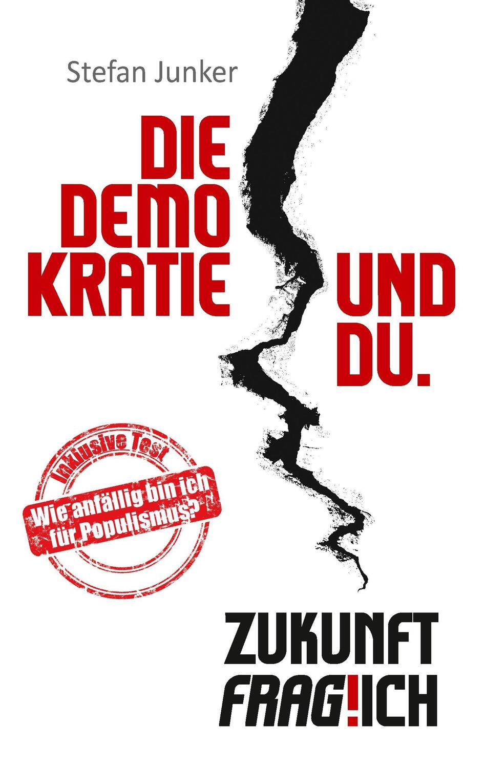 Cover: 9783743187573 | Die Demokratie und du | Zukunft fraglich | Stefan Junker | Taschenbuch
