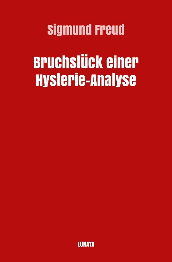 Cover: 9783754117521 | Bruchstück einer Hysterie-Analyse | Sigmund Freud | Taschenbuch | 2021
