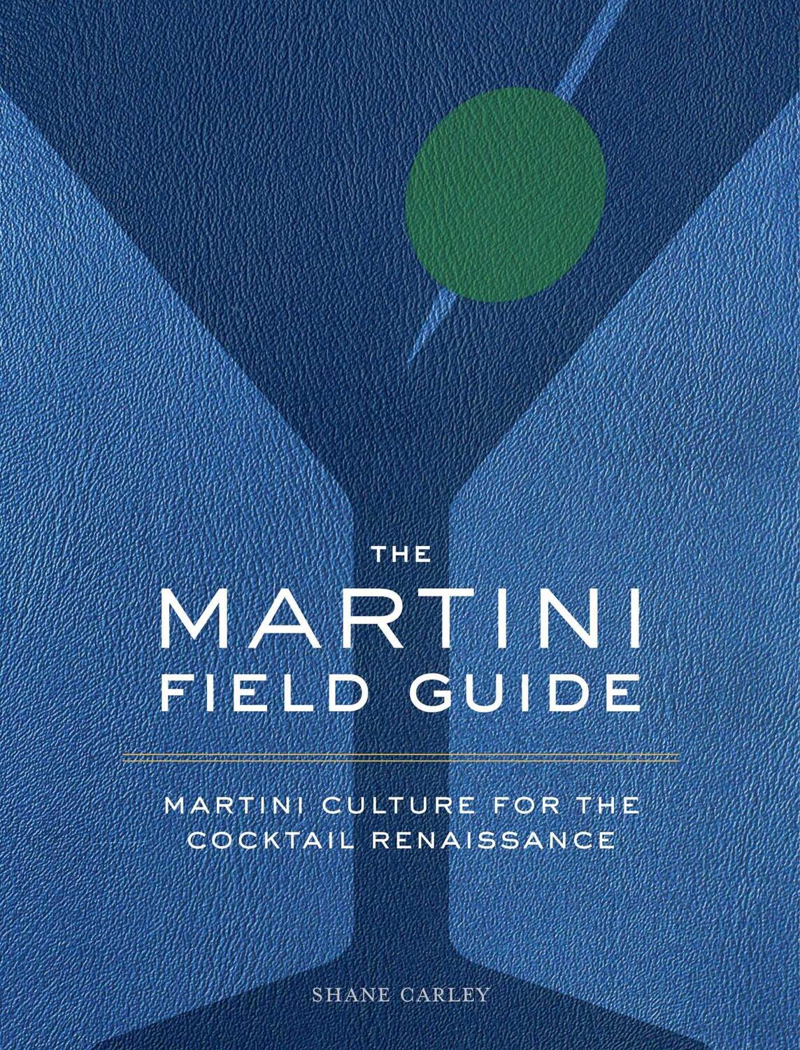 Cover: 9781604337969 | The Martini Field Guide | Martini Culture for the Cocktail Renaissance