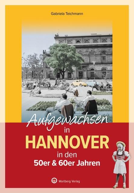 Cover: 9783831335442 | Aufgewachsen in Hannover | in den 50er &amp; 60er Jahren | Teichmann