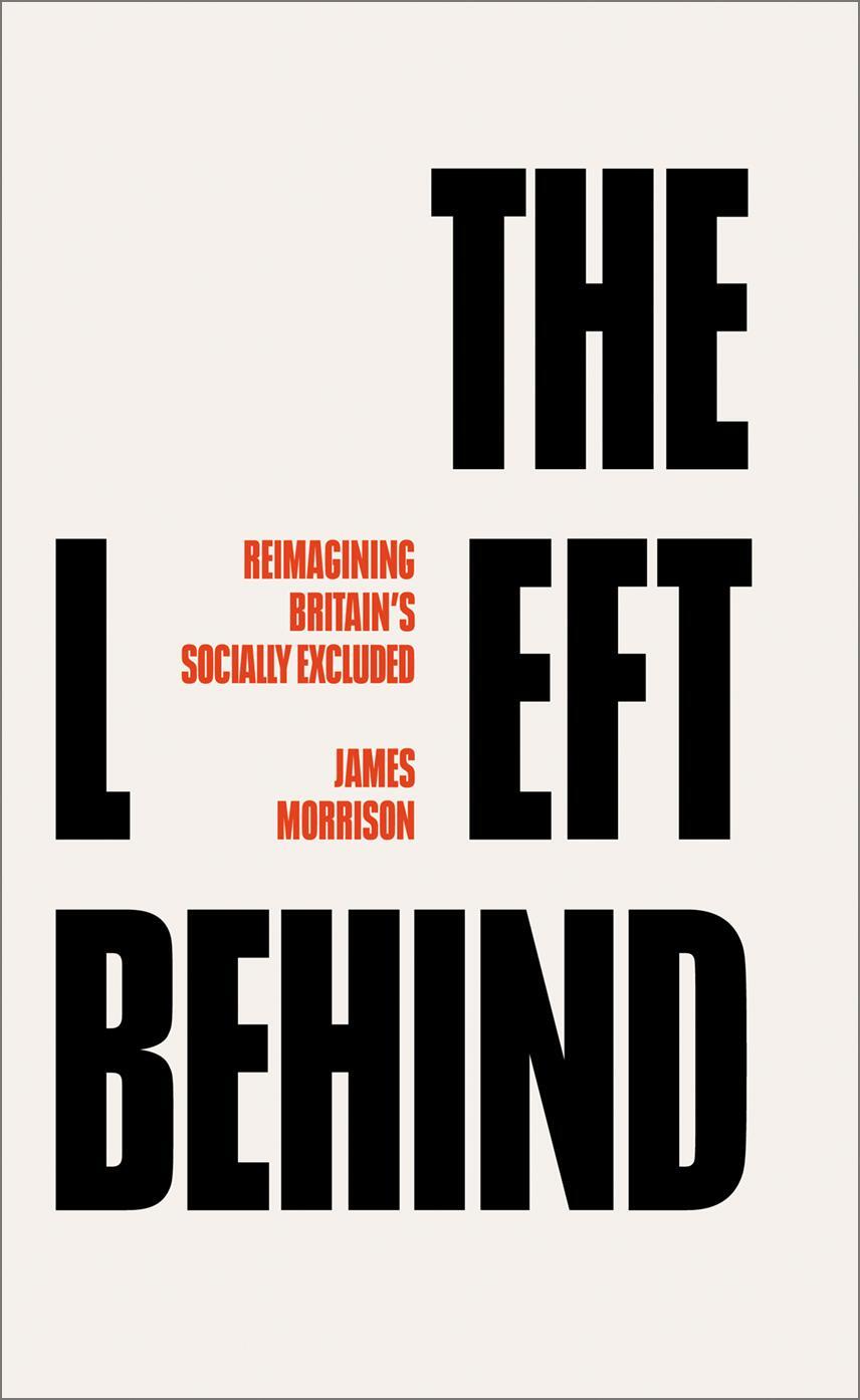 Cover: 9780745344621 | The Left Behind | Reimagining Britain's Socially Excluded | Morrison