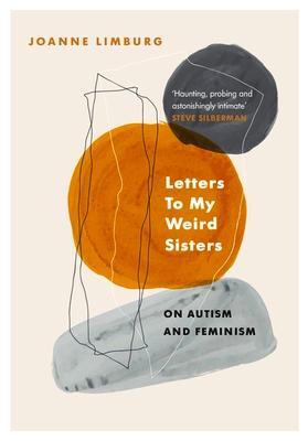 Cover: 9781838950057 | Letters To My Weird Sisters | On Autism and Feminism | Joanne Limburg