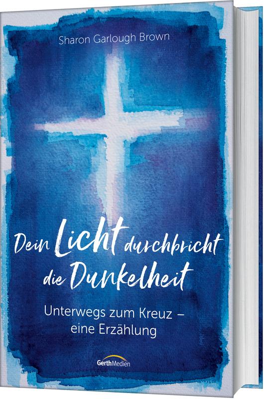 Cover: 9783957347077 | Dein Licht durchbricht die Dunkelheit | Sharon Garlough Brown | Buch