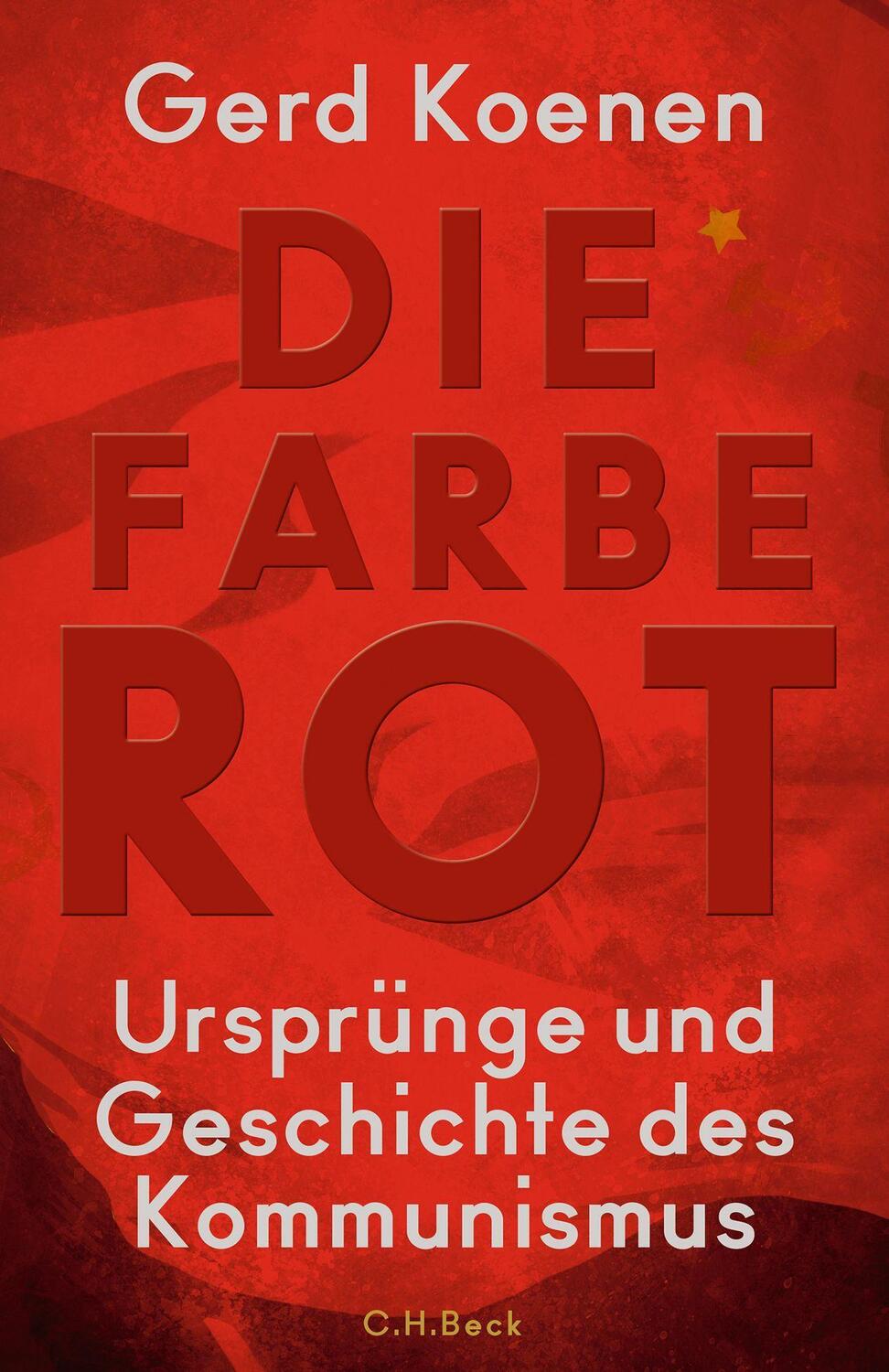 Cover: 9783406714269 | Die Farbe Rot | Ursprünge und Geschichte des Kommunismus | Gerd Koenen