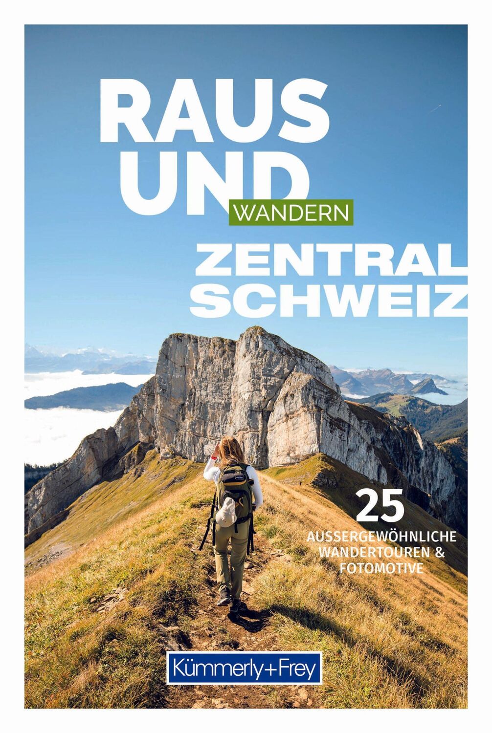 Cover: 9783259037980 | Kümmerly+Frey Raus und Wandern Zentralschweiz - Wanderführer | AG