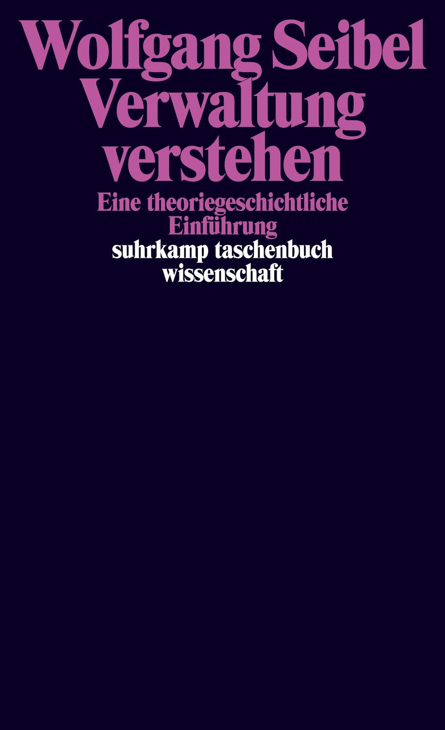 Cover: 9783518298008 | Verwaltung verstehen | Eine theoriegeschichtliche Einführung | Seibel