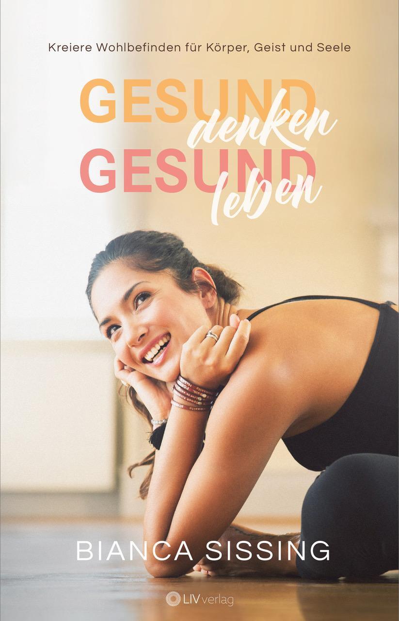 Cover: 9783952521724 | Gesund denken, gesund leben | Bianca Sissing | Taschenbuch | Deutsch