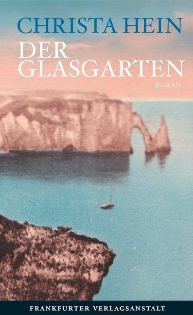 Cover: 9783627002169 | Der Glasgarten | Roman | Christa Hein | Buch | Deutsch | 2015