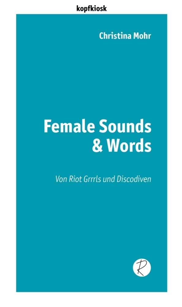 Cover: 9783945715864 | Female Sounds &amp; Words | Von Riot Grrrls und Discodiven | Mohr | Buch