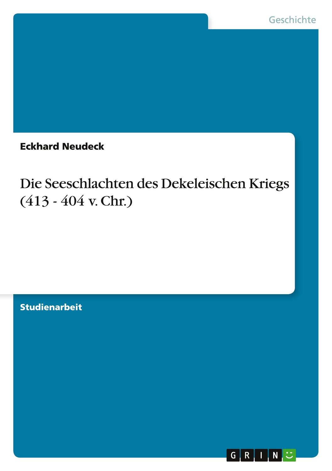 Cover: 9783640812110 | Die Seeschlachten des Dekeleischen Kriegs (413 - 404 v. Chr.) | Buch