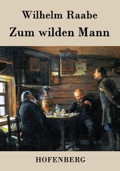 Cover: 9783843043359 | Zum wilden Mann | Wilhelm Raabe | Taschenbuch | Paperback | 84 S.