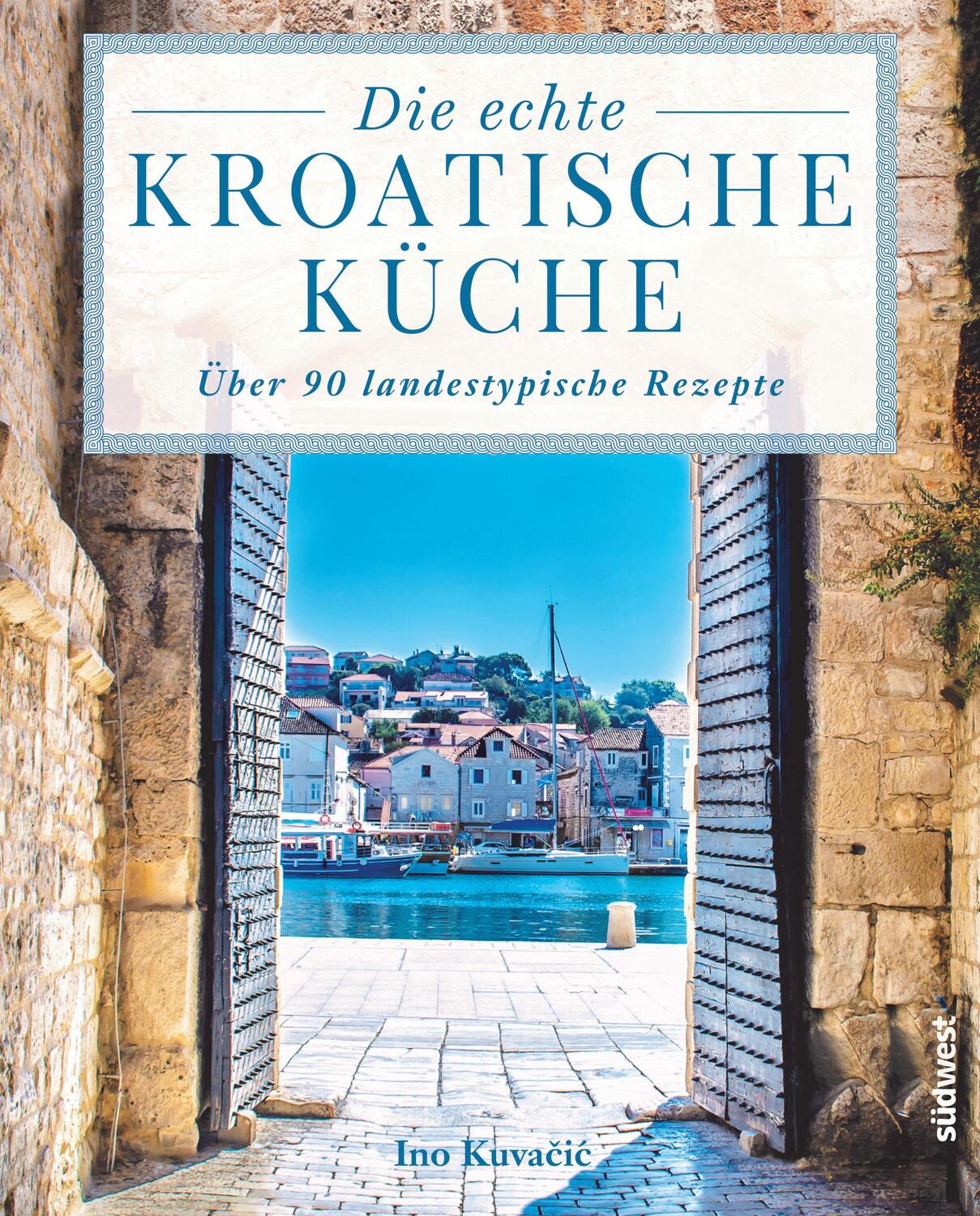 Cover: 9783517096322 | Die echte kroatische Küche | Über 90 landestypische Rezepte | Kuvacic