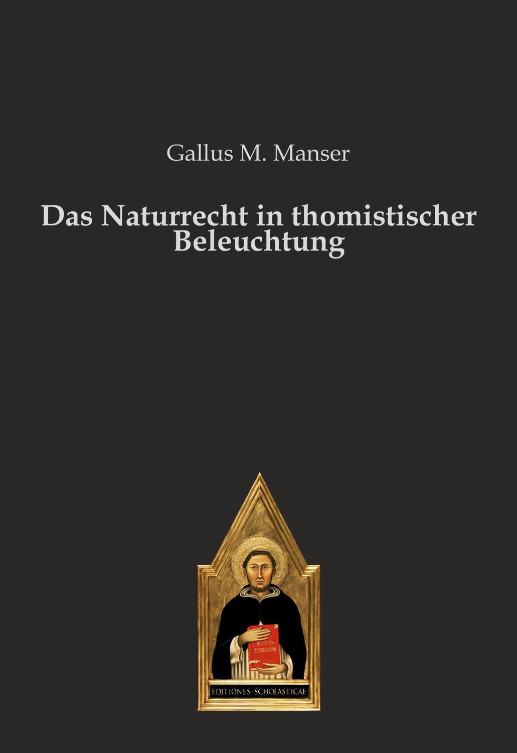 Cover: 9783868382785 | Das Naturrecht in thomistischer Beleuchtung | Gallus M. Manser | Buch