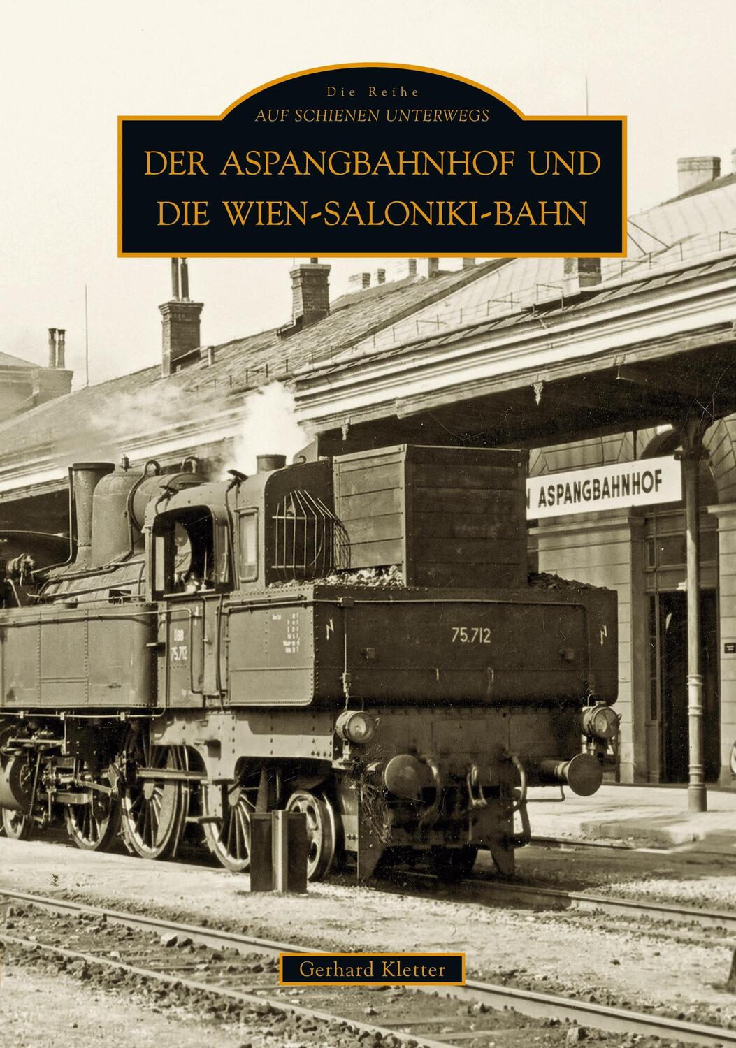 Cover: 9783897029286 | Der Aspangbahnhof und die Wien-Saloniki-Bahn | Gerhard Kletter | Buch