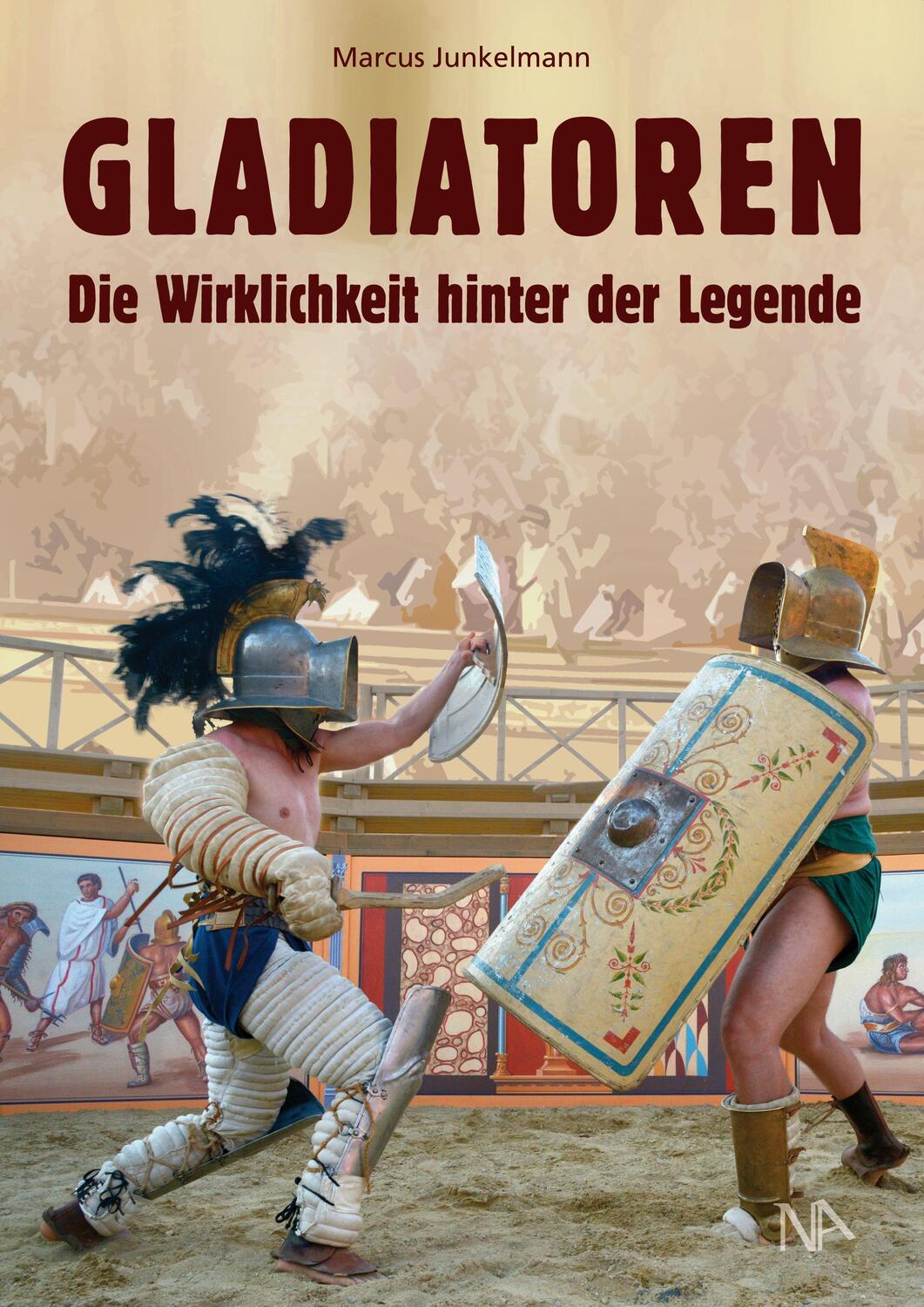 Cover: 9783961761968 | GLADIATOREN | Die Wirklichkeit hinter der Legende | Marcus Junkelmann