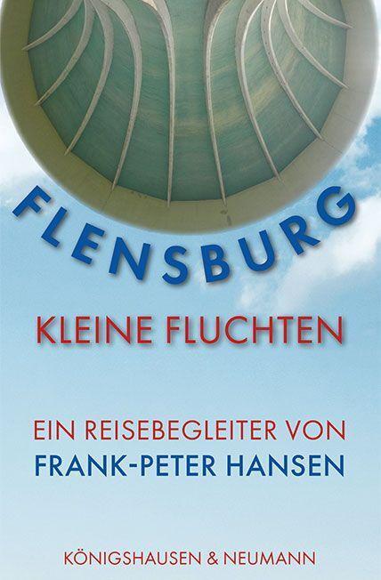 Cover: 9783826077753 | Flensburg -Kleine Fluchten | Ein Reisebegleiter | Frank-Peter Hansen