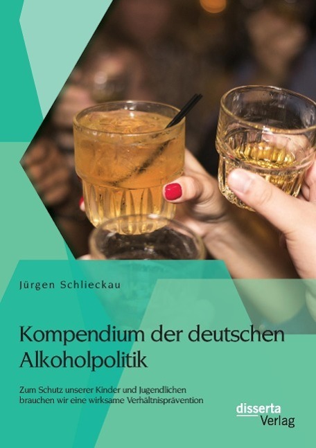 Cover: 9783954259885 | Kompendium der deutschen Alkoholpolitik: Zum Schutz unserer Kinder...