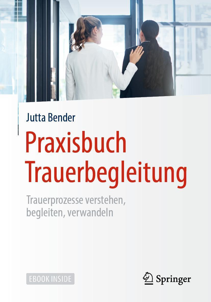 Cover: 9783662590997 | Praxisbuch Trauerbegleitung | Jutta Bender | Taschenbuch | Deutsch
