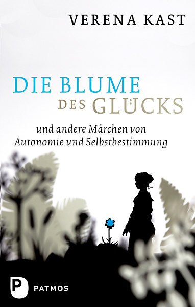 Cover: 9783843602198 | Die Blume des Glücks | Verena Kast | Taschenbuch | 2012