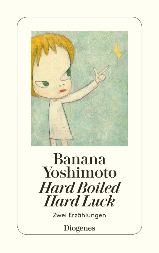 Cover: 9783257234824 | Hard-boiled Hard Luck. Hard Luck | Zwei Erzählungen | Banana Yoshimoto