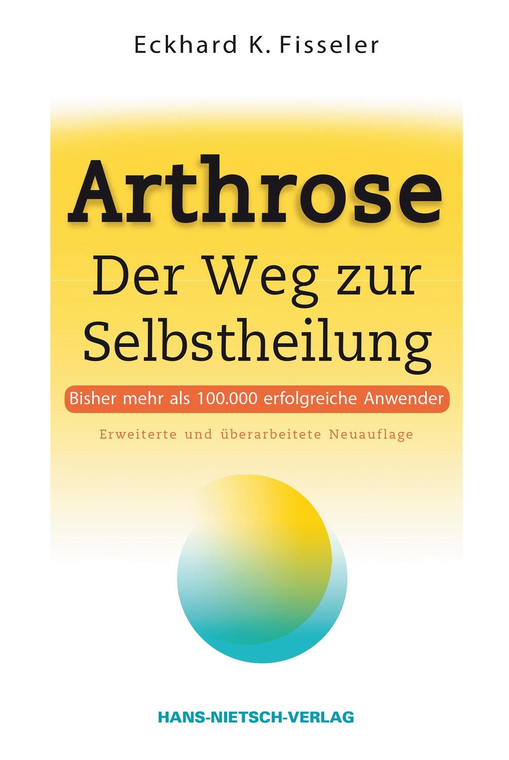 Cover: 9783862642243 | Arthrose - Der Weg zur Selbstheilung | Eckhard K. Fisseler | Buch