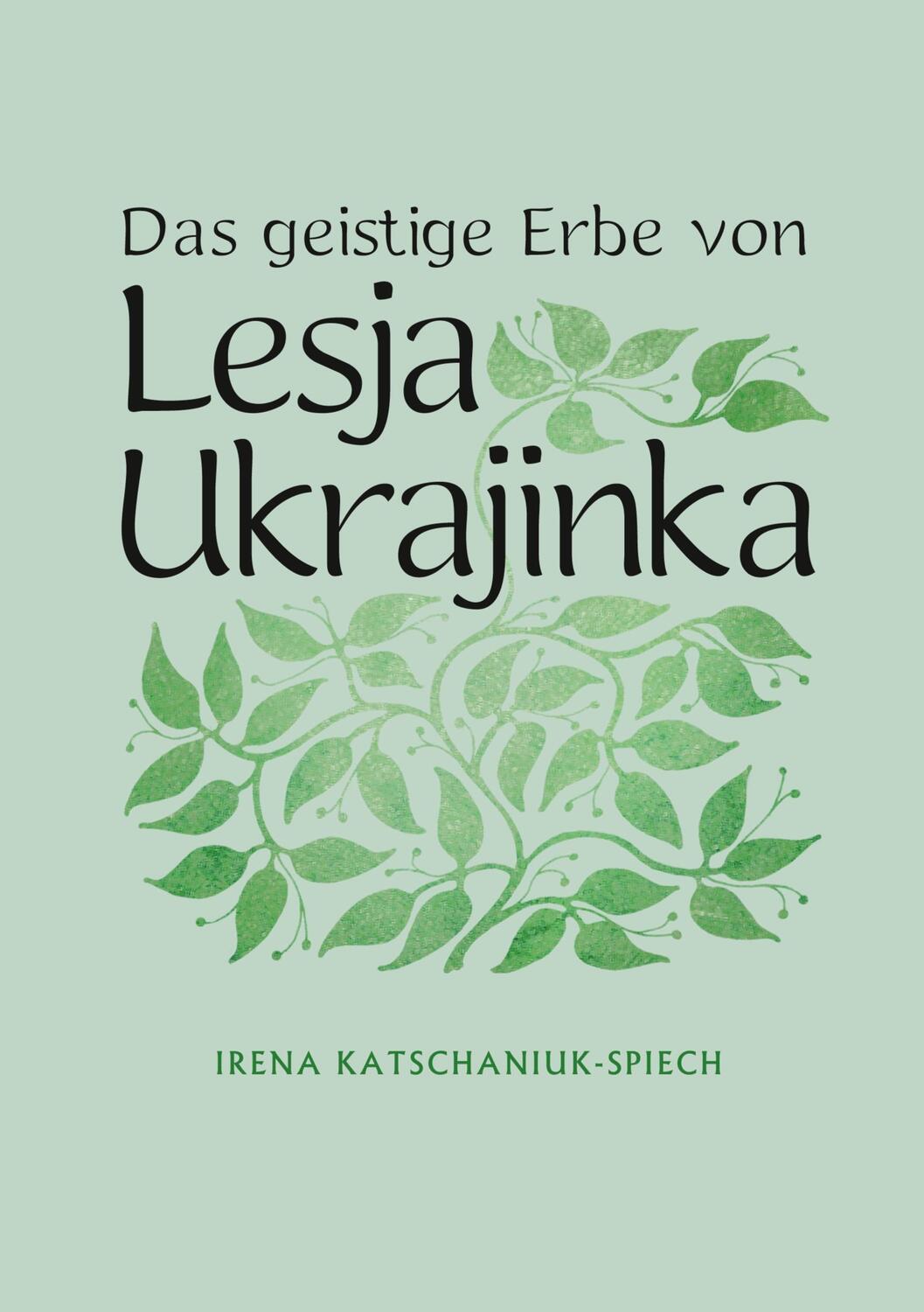 Cover: 9783754351505 | Das geistige Erbe von Lesja Ukrajinka | Irena Katschaniuk-Spiech