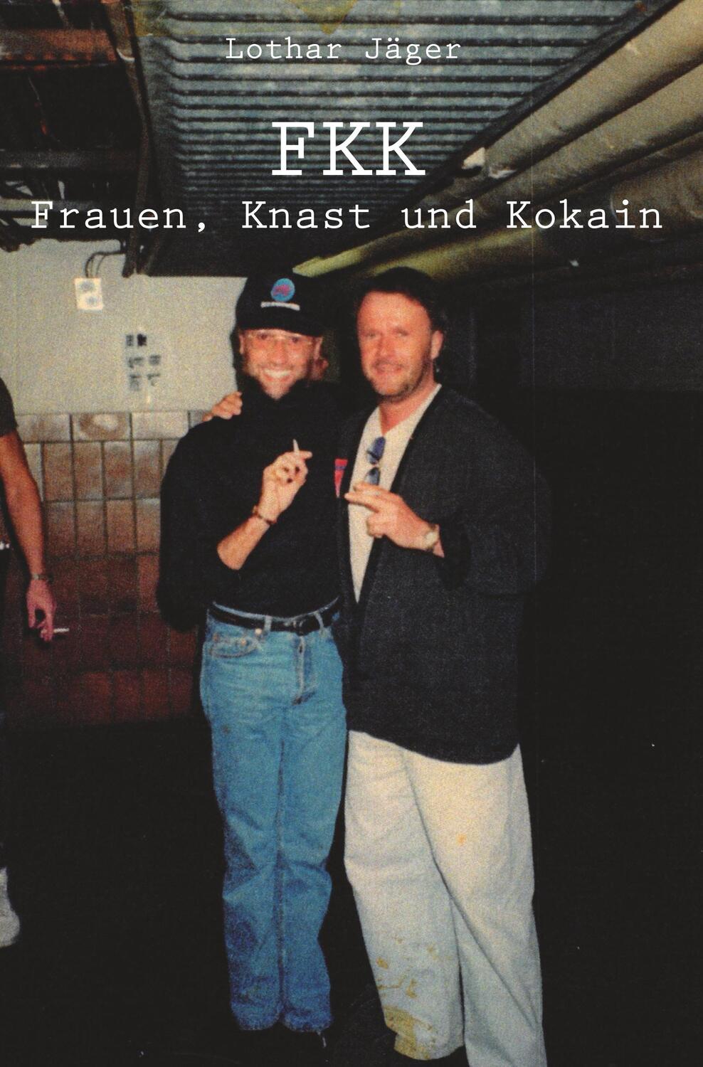 Cover: 9783961036073 | FKK, Frauen, Knast und Kokain | Lothar Jäger | Taschenbuch