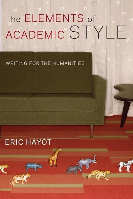 Cover: 9780231168014 | The Elements of Academic Style | Writing for the Humanities | Hayot
