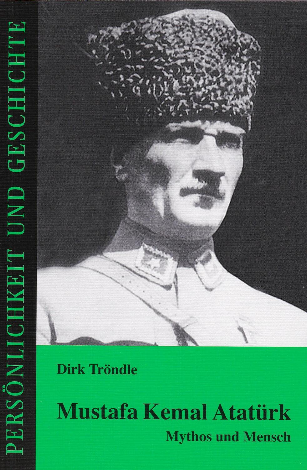 Cover: 9783788101695 | Mustafa Kemal Atatürk | Mythos und Mensch | Dirk Tröndle | Taschenbuch