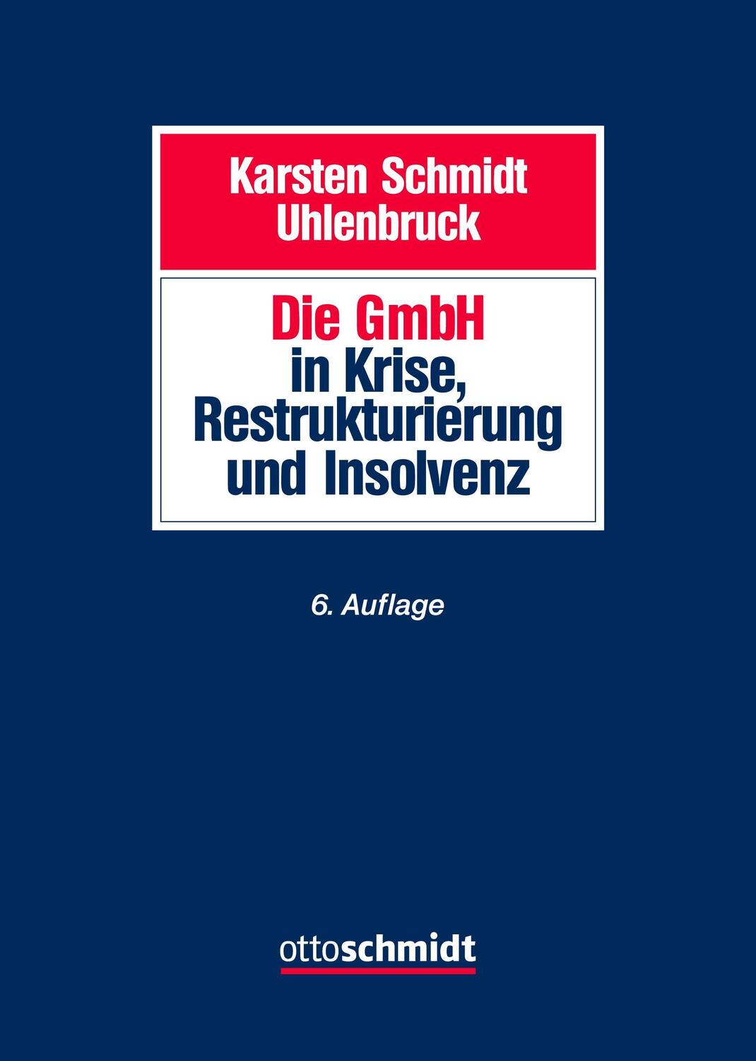 Cover: 9783504322113 | Die GmbH in Krise, Sanierung und Insolvenz | Schmidt/Uhlenbruck | Buch