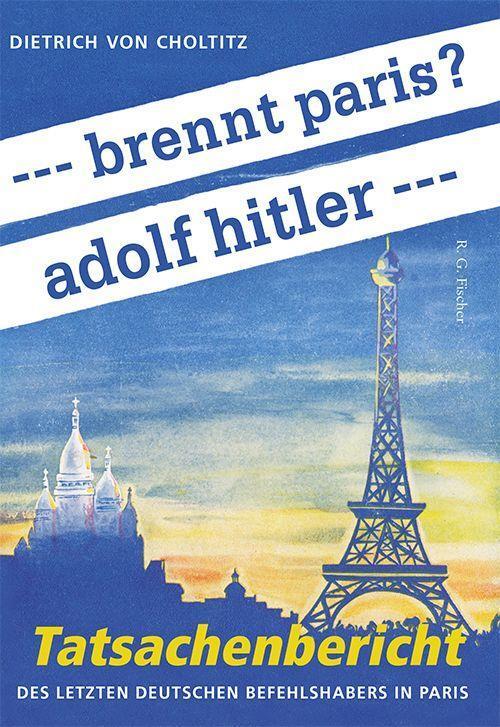 Cover: 9783830194835 | --- brennt paris? adolf hitler --- | Dietrich Choltitz von | Buch