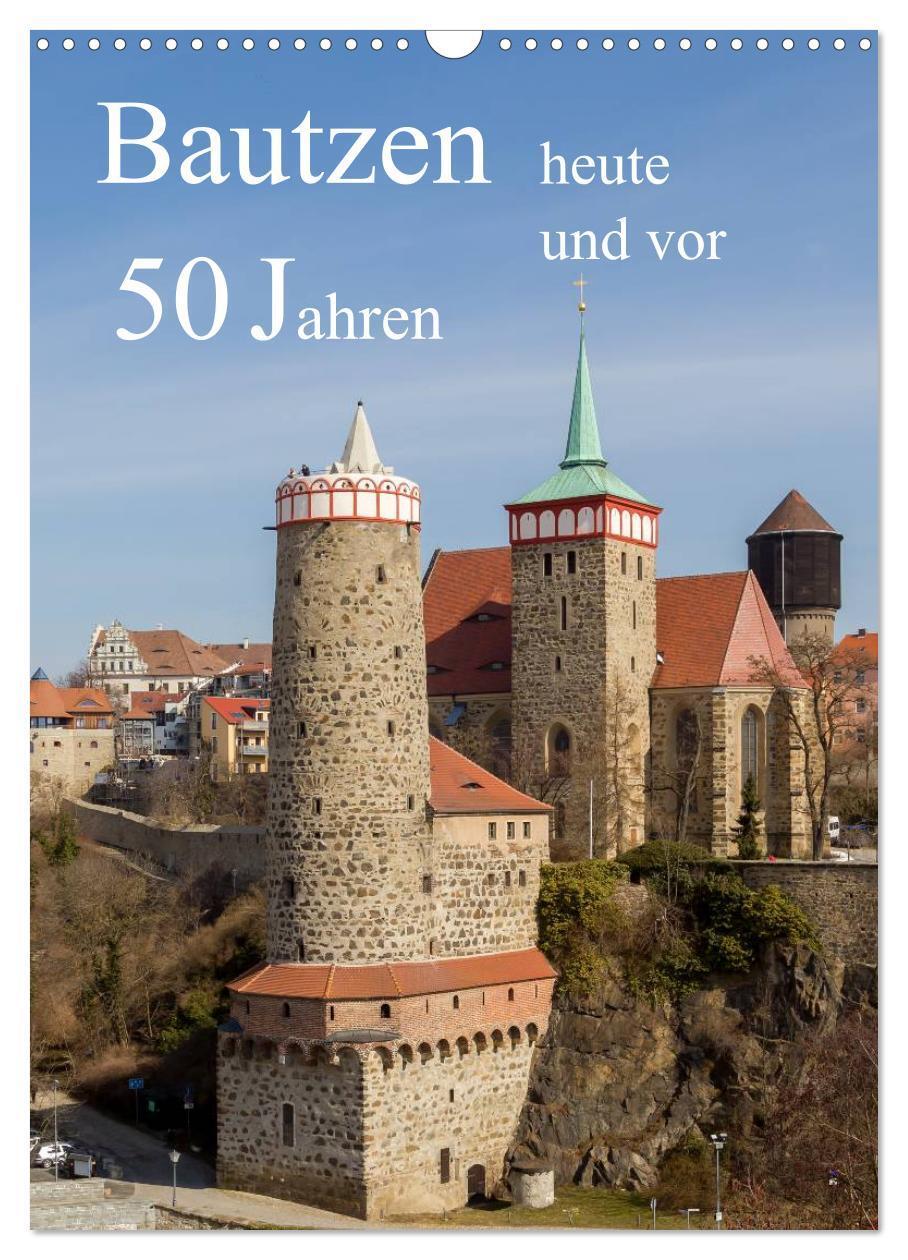 Cover: 9783383291876 | Bautzen vor 50 Jahren und heute (Wandkalender 2024 DIN A3 hoch),...