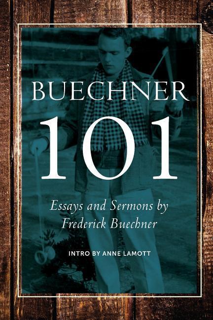 Cover: 9780990871903 | Buechner 101: Essays and Sermons by Frederick Buechner | Taschenbuch