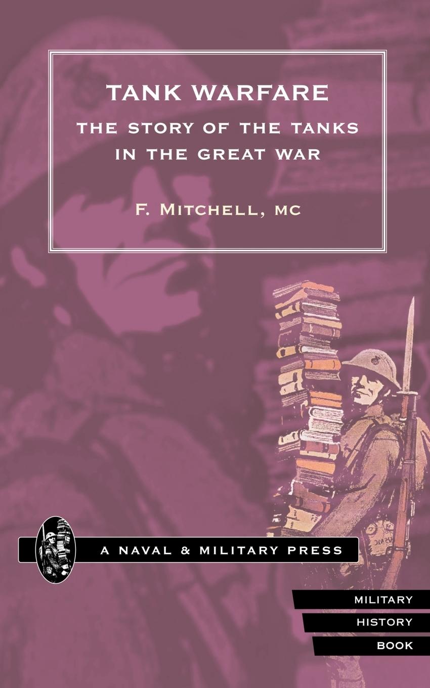 Cover: 9781843421719 | TANK WARFARE. The Story of the Tanks in the Great War | F. Mitchell MC