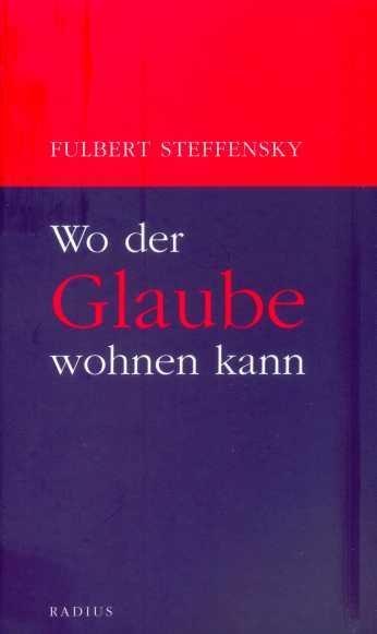 Cover: 9783871731105 | Wo der Glaube wohnen kann | Fulbert Steffensky | Taschenbuch | Deutsch