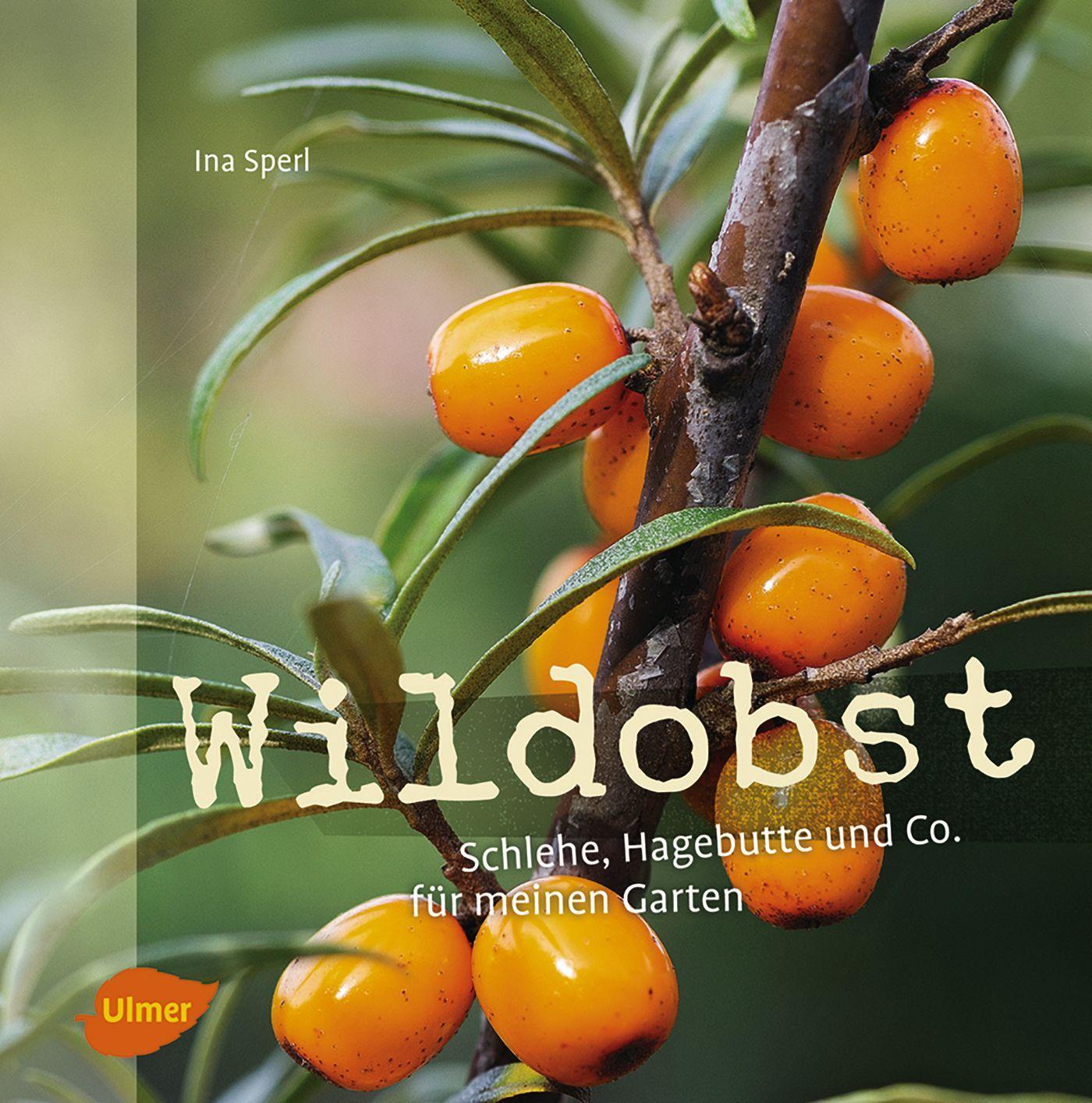 Cover: 9783800103669 | Wildobst | Schlehe, Hagebutte und Co. für meinen Garten | Ina Sperl