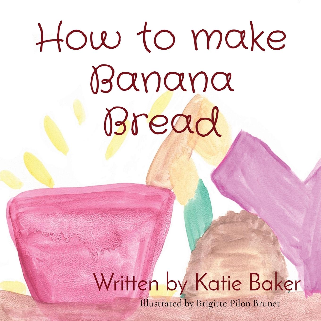 Cover: 9781068803123 | How to make Banana Bread | Katie Baker | Taschenbuch | Englisch | 2024