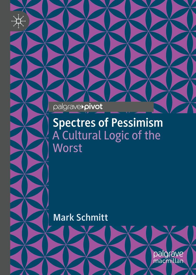 Cover: 9783031253508 | Spectres of Pessimism | A Cultural Logic of the Worst | Mark Schmitt