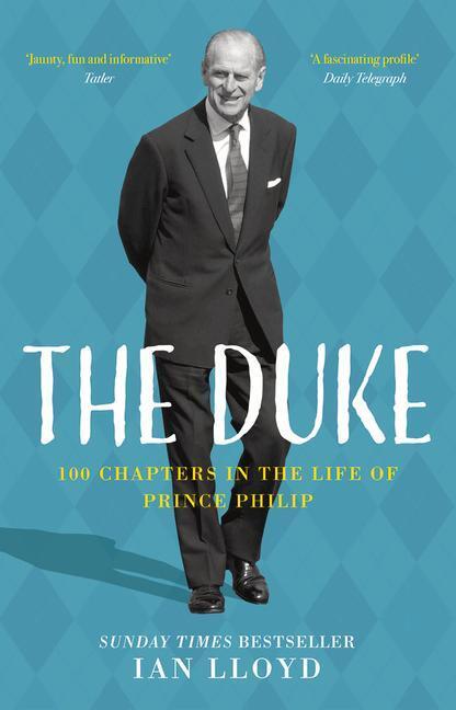 Cover: 9780750996082 | The Duke: 100 Chapters in the Life of Prince Philip | Ian Lloyd | Buch